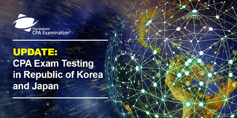 CPA Exam Testing in Republic of Korea and Japan – Update